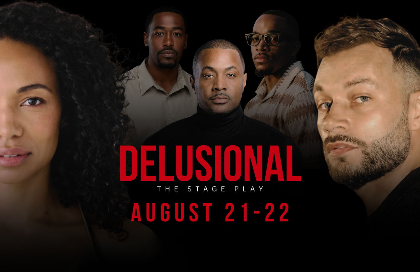 “DELUSIONAL” Part 2: The Ending Aug 21-22nd