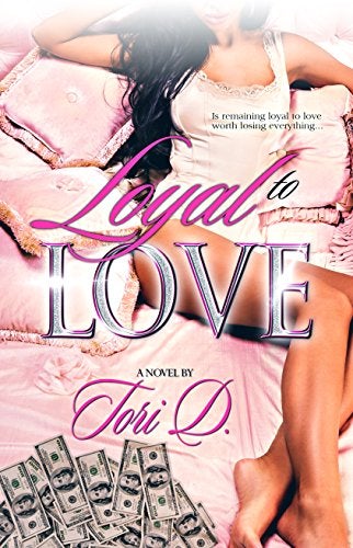 Loyal to Love by Tori D novel book