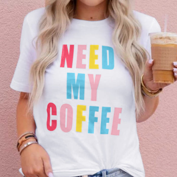 “Need My Coffee” White Short Sleeve Tee Shirt